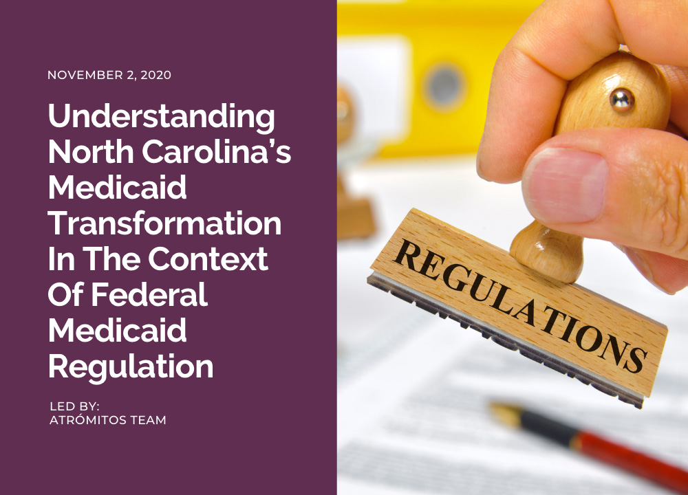 Understanding North Carolina’s Medicaid Transformation In The Context Of Federal Medicaid Regulation
